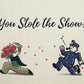 You Stole the Show! (Bulk eCard)